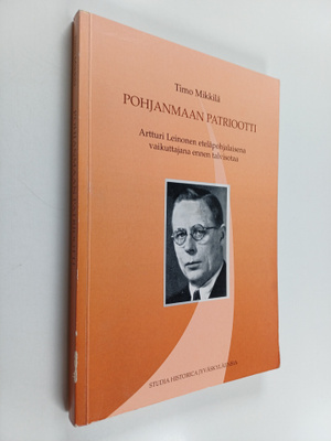 Timo Mikkilä : Pohjanmaan patriootti : Artturi Leinonen e...
