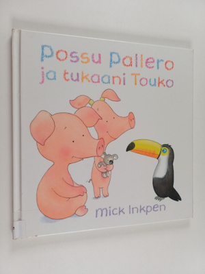 Mick Inkpen : Possu Pallero ja tukaani Touko