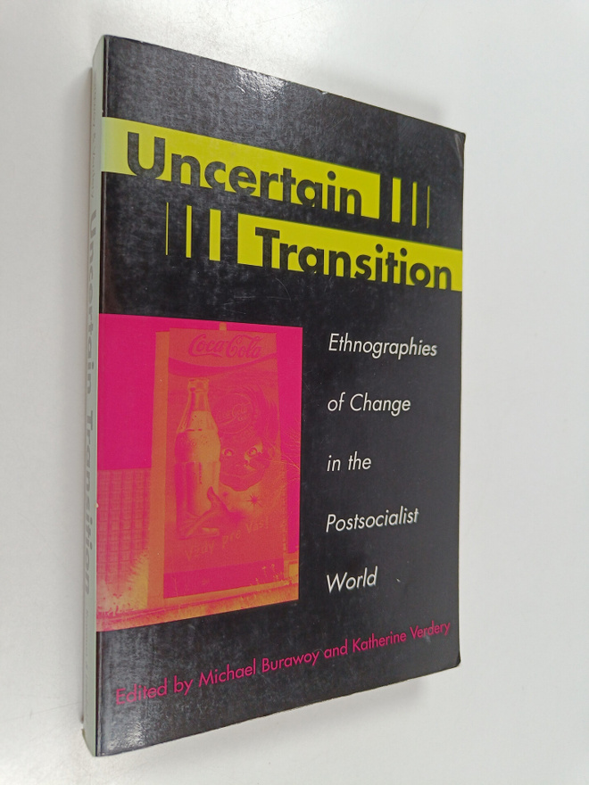 Uncertain transition : ethnographies of change in the pos...