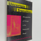 Uncertain transition : ethnographies of change in the pos... - pikkukuva 1