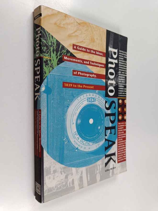 Gilles Mora : Photospeak - A Guide to the Ideas, Movement...