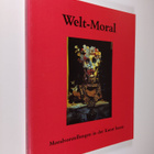 Welt-Moral : Moralvorstellungen in der Kunst heute - pikkukuva 1