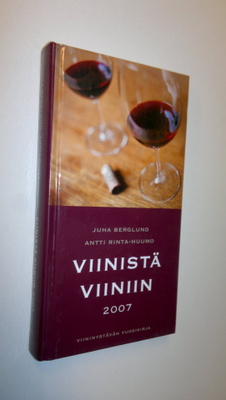 Viinistä viiniin 2007 : viininystävän vuosikirja