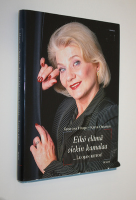 Kristiina Harju : Eikö elämä olekin kamalaa luojan kiitos...