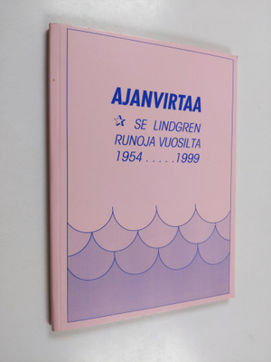 Se Lindgren : Ajanvirtaa : Runoja vuosilta 1954-1999