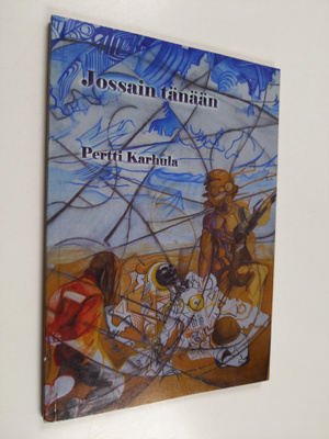 Pertti Karhula : Jossain tänään (signeerattu, tekijän omi...