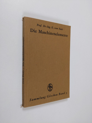E. vom Ende : Die Maschinenelemente