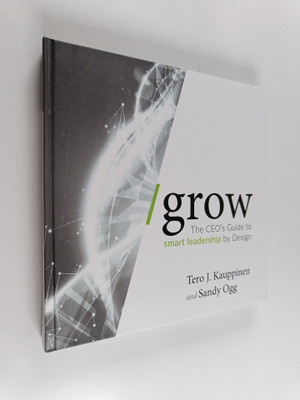 Tero J. Kauppinen : Grow : the CEO's guide to smart leade...