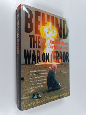 Nafeez Mosaddeq Ahmed : Behind the War on Terror - Wester...