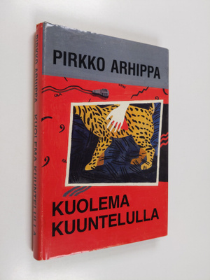 Pirkko Arhippa : Kuolema kuuntelulla : paikallinen rikos ...