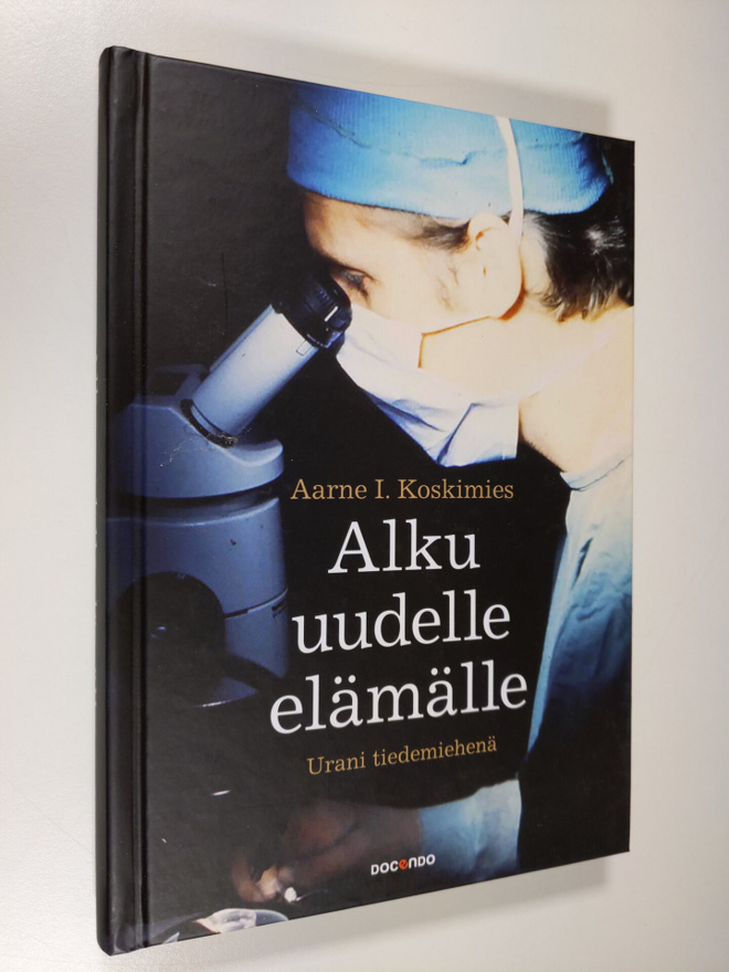 Aarne I. Koskimies : Alku uudelle elämälle : urani tiedem...