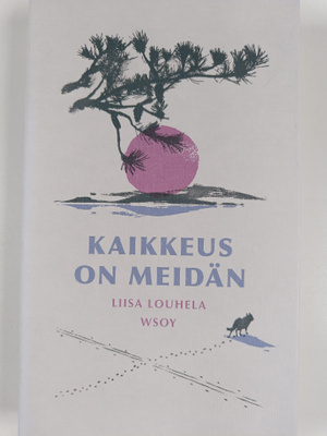 Liisa Louhela : Kaikkeus on meidän