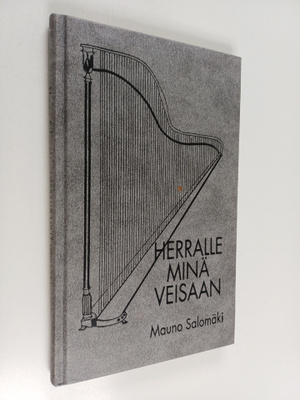Mauno Salomäki : Herralle minä veisaan