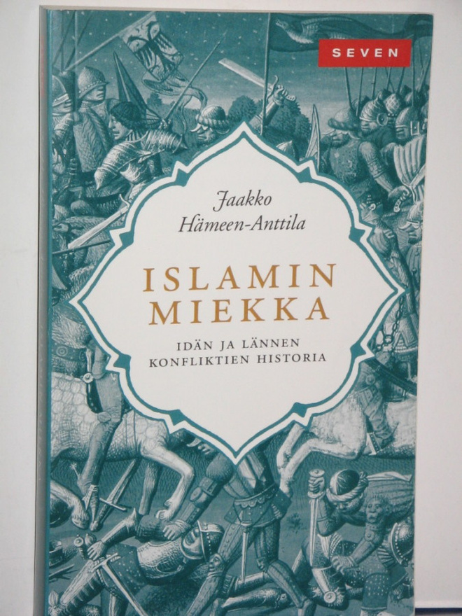 Jaakko Hämeen-Anttila : ISLAMIN MIEKKA  Idän ja lännen