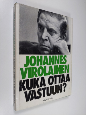 Johannes Virolainen : Kuka ottaa vastuun? : ratkaisuja, a...