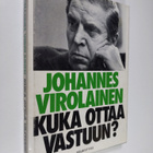 Johannes Virolainen : Kuka ottaa vastuun? : ratkaisuja, a... - pikkukuva 1