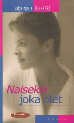 Kaija Junkkari: Naiseksi joka olet