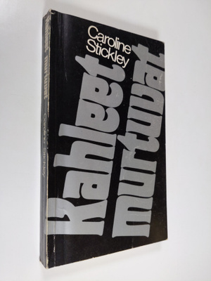 Caroline Stickley : Kahleet murtuvat