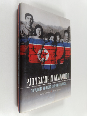 Chol-hwan Kang : Pjongjangin akvaariot : 10 vuotta Pohjoi...