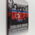 Chol-hwan Kang : Pjongjangin akvaariot : 10 vuotta Pohjoi... - pikkukuva 1