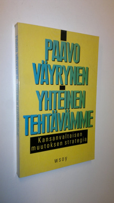 Paavo Väyrynen : Yhteinen tehtävämme : kansanvaltaisen mu...