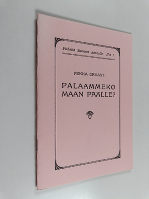 Pekka Ervast : Palaammeko maan päälle?