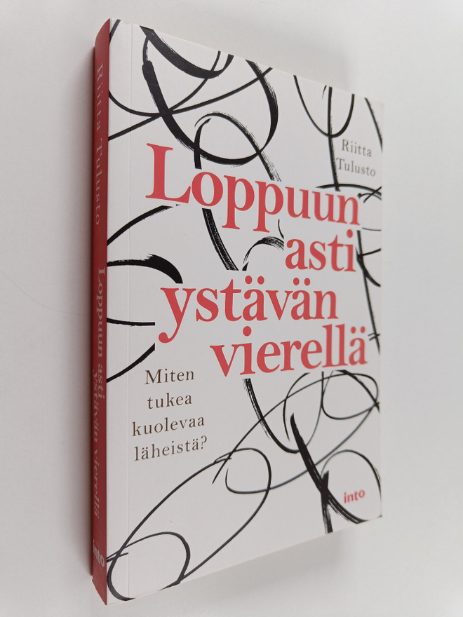 Riitta Tulusto : Loppuun asti ystävän vierellä : miten tu...