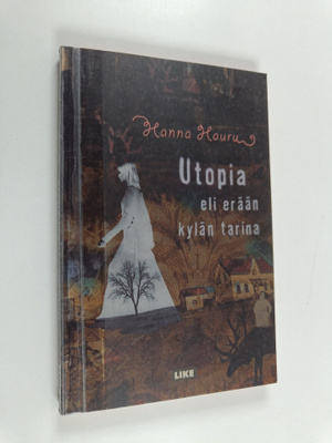 Hanna Hauru : Utopia, eli, erään kylän tarina