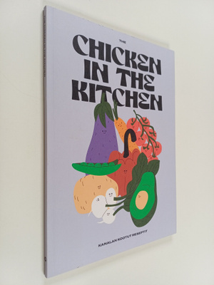 The chicken in the kitchen : Kanalan kootut reseptit