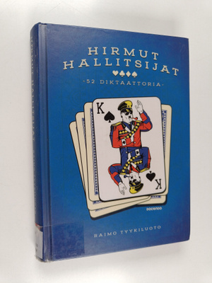 Raimo Tyykiluoto : Hirmut hallitsijat : 52 diktaattoria