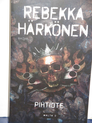 Rebekka Härkönen : PIHTIOTE