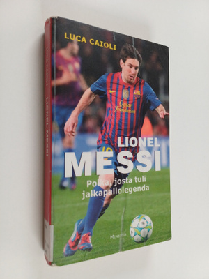 Luca Caioli : Messi : poika, josta tuli legenda