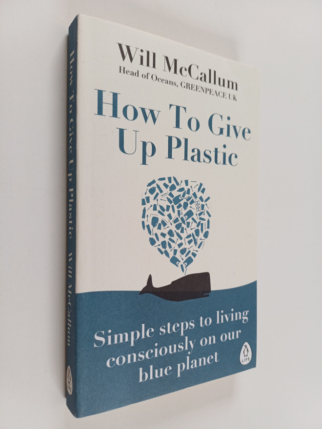 Will McCallum : How to Give Up Plastic - A Guide to Chang...