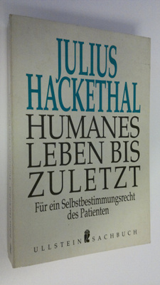 Julius Hackethal : Humanes leben bis zuletzt : Fur ein Se...