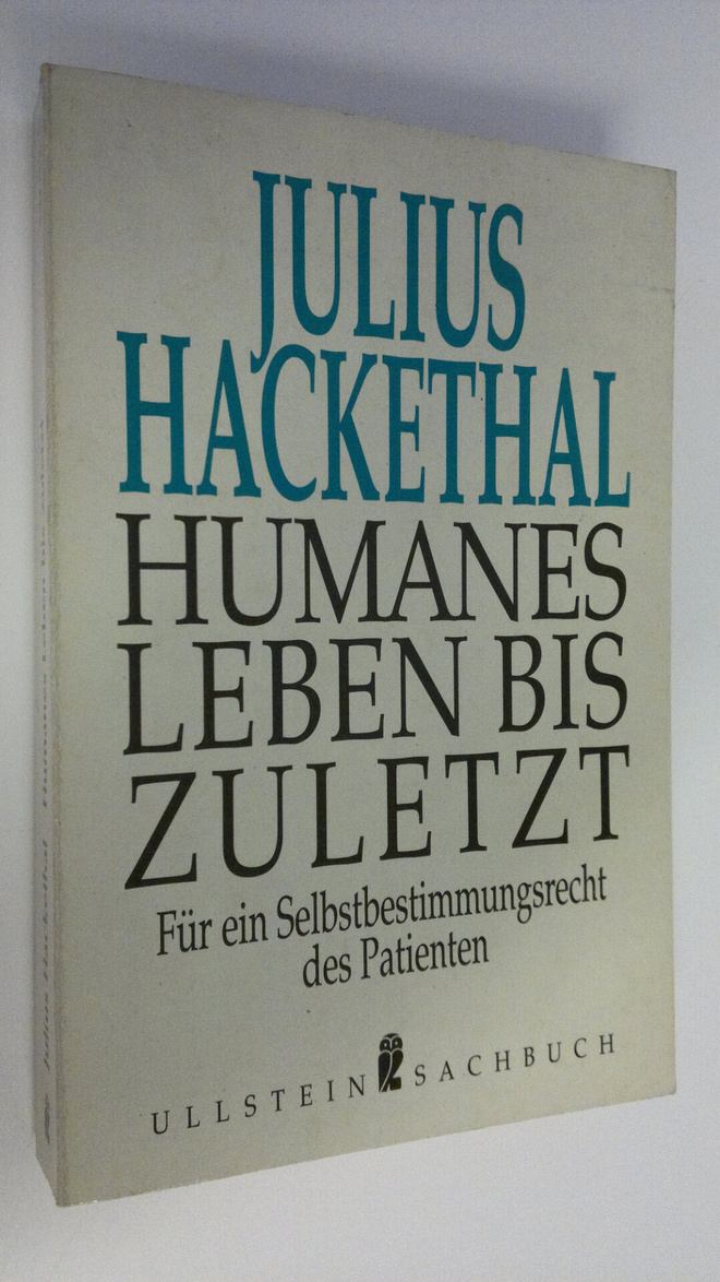 Julius Hackethal : Humanes leben bis zuletzt : Fur ein Se...