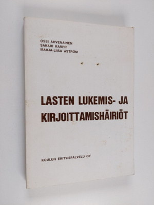 Ossi Ahvenainen : Lasten lukemis- ja kirjoittamishäiriöt