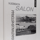 Petri Lavonen : Vuosisata Salon rakennushistoriaa : arkki... - pikkukuva 1