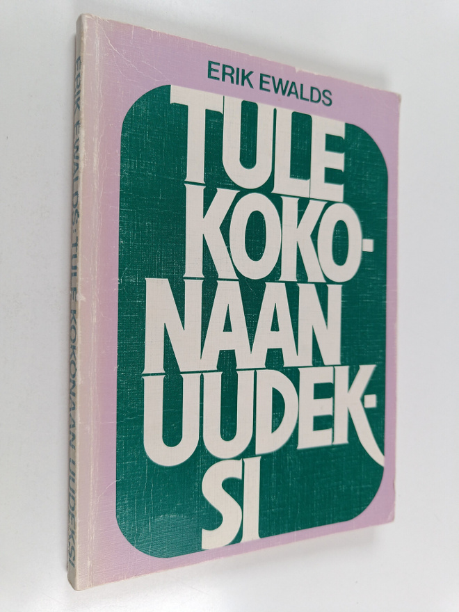 Erik Ewalds : Tule kokonaan uudeksi!