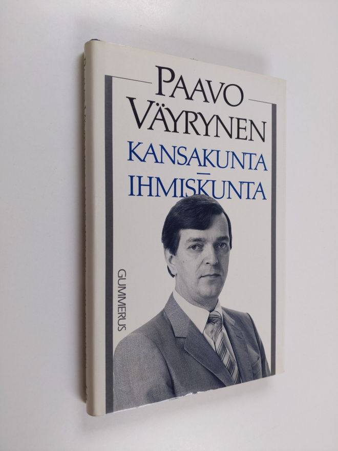 Paavo Väyrynen : Kansakunta - ihmiskunta : Suomen ulkopol...