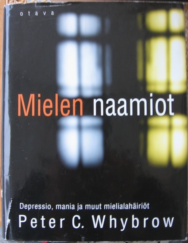 Peter C. Whybrow: Mielen naamiot, Otava 1998. 377 s.