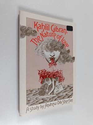 Kahlil Gibran : the Nature of Love Sherfan