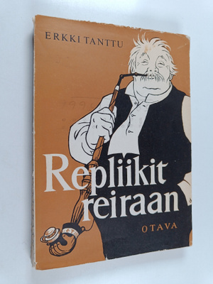 Erkki Tanttu : Repliikit reiraan