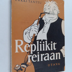 Erkki Tanttu : Repliikit reiraan - pikkukuva 1