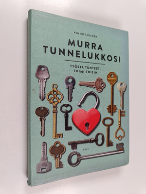 Kimmo Takanen : Murra tunnelukkosi : työstä tunteet, toim...