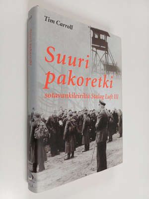 Tim Carroll : Suuri pakoretki sotavankileiriltä Stalag Lu...