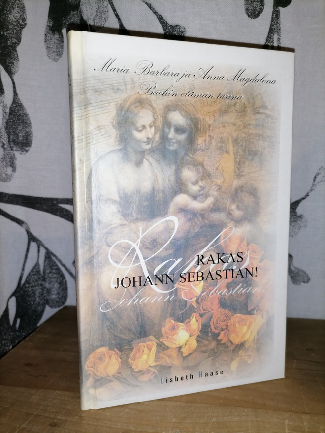 Rakas Johann Sebastian! - Lisbeth Haase - 1.p.2001