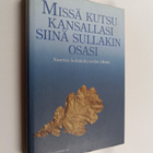 Leena (toim.sihteeri) Wallenius : Missä kutsu kansallasi,... - pikkukuva 1