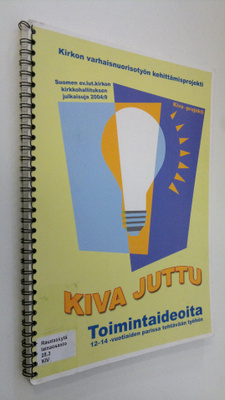 Kiva juttu : toimintaideoita 12-14 -vuotiaiden parissa te...