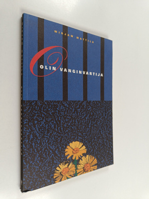 Mirjam Mattila : Olin vanginvartija