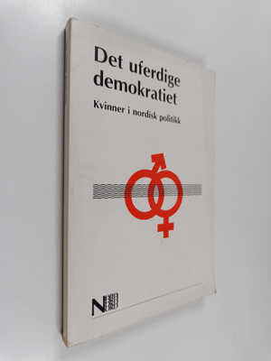 Det uferdige demokratiet : kvinner i nordisk politikk